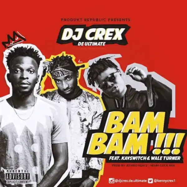 DJ Crex - Bam Bam Ft. Kayswitch & Waleturner